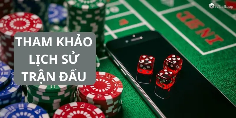 Tips mẹo chơi tài xỉu mách bạn mẹo tham khảo kết quả lịch sử trận đấu